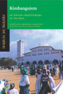 Kimbanguism : an African understanding of the Bible / Aurélien Mokoko Gampiot ; Translated by Cécile Coquet-Mokoko.