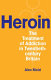 Heroin : the treatment of addiction in twentieth-century Britain / Alex Mold.