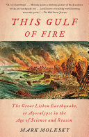 This gulf of fire : the great Lisbon earthquake or apocalypse in the age of science and reason / Mark Molesky.