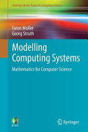 Modelling computer systems : the mathematics of computer science / Faron Moller, Georg Struth.