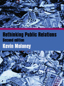 Rethinking public relations : PR propaganda and democracy / Kevin Moloney.