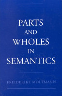 Parts and wholes in semantics / Friederike Moltmann.