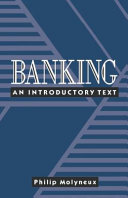 Banking : an introductory text / Philip Molyneux.