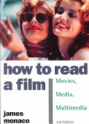How to read a film : the world of movies, media and multimedia : language, history, theory / James Monaco ; with diagrams by David Lindroth.
