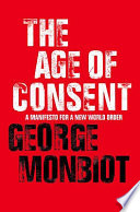 The age of consent : a manifesto for a new world order / George Monbiot.