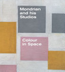 Mondrian and his studios : colour in space / edited by Francesco Manacorda and Michael White ; with contributions from Hans Janssen, Nacey J. Troy and Marek Wieczorek.
