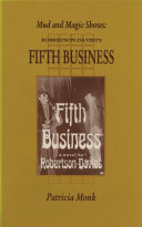 Mud and magic shows : Robertson Davies's Fifth business / Patricia Monk.