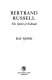 Bertrand Russell : the spirit of solitude / Ray Monk.