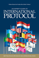 An experts' guide to international protocol : best practice in diplomatic and corporate relations / Gilbert Monod de Froideville and Mark Verheul.