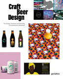 Craft beer design : the design, illustration, and branding of contemporary breweries / text and introduction by Peter Monrad.