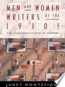 Men and women writers of the 1930s : the dangerous flood of history / Janet Montefiore.
