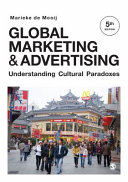 Global marketing & advertising : understanding cultural paradoxes / Marieke de Mooij.