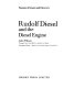 Rudolf Diesel and the diesel engine / (by) John F. Moon.