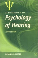 An introduction to the psychology of hearing / Brian C.J. Moore.