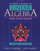 A first course in linear algebra with applications / Hal G. Moore, Adil Yaqub.