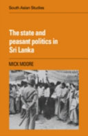 The state and peasant politics in Sri Lanka / Mick Moore.