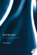Basil Bernstein : the thinker and the field / Rob Moore.