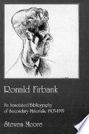 Ronald Firbank : an annotated bibliography of secondary materials, 1905-1995 / by Steven Moore.