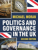 Politics and governance in the UK / Michael Moran.
