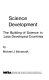 Science development : toward the building of science in less developed countries / by Michael J. Moravcsik.