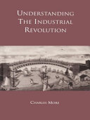 Understanding the industrial revolution Charles More.