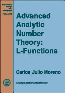 Advanced analytic number theory : L-functions / Carlos Julio Moreno.