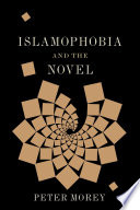 Islamophobia and the novel Peter Morey.