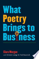 What poetry brings to business / Clare Morgan ; with Kirsten Lange & Ted Buswick.
