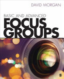 Basic and advanced focus groups / David L. Morgan, Portland State University.