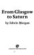 From Glasgow to Saturn / by Edwin Morgan.