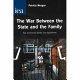 The war between the state and the family : how government divides and impoverishes / Patricia Morgan.