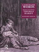 Cancelled words : rediscovering Thomas Hardy / Rosemarie Morgan.