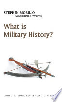 What is military history? Stephen Morillo with Michael F. Pavkovic.
