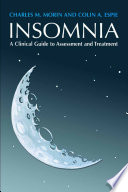 Insomnia : a clinical guide to assessment and treatment / Charles M. Morin and Colin A. Espie.