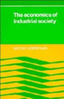 The economics of industrial society / Michio Morishima ; translated by Douglas Anthony, John Clark, and Janet Hunter.