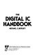 The digital IC handbook / by Michael S. Morley.