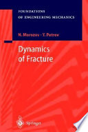 Dynamics of fracture / N. Morozov, Y. Petrov ; with the assistance of V. Stenkin ...[et al.].