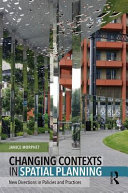Changing contexts in spatial planning : new directions in policies and practices / Janice Morphet.