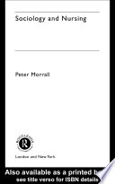 Sociology and nursing / Peter Morrall.