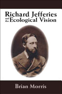 Richard Jefferies and the ecological vision / Brian Morris.