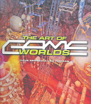 The art of game worlds / Dave Morris & Leo Hartas.