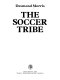 The soccer tribe / Desmond Morris.