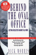 Behind the Oval Office : getting reelected against all odds / Dick Morris.