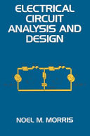 Electrical circuit analysis and design / Noel M. Morris.