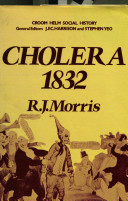 Cholera, 1832 : the social response to an epidemic / (by) R.J. Morris.