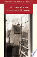 News from nowhere, or, An epoch of rest : being some chapters from a utopian romance / William Morris ; edited with an introduction and notes by David Leopold.