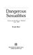 Dangerous sexualities : medico-moral politics in England since 1830 / Frank Mort.
