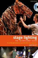 Stage lighting : the technicians' guide : an on-the-job reference tool / Skip Mort.
