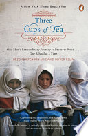 Three cups of tea : one man's extraordinary journey to promote peace - one school at a time / Greg Mortenson and David Oliver Relin.