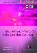 Dyslexia-friendly practice in the secondary classroom / Tilly Mortimore and Jane Dupree.